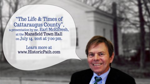 The Life and Times of Cattaraugus County by Earl McElfresh on July 14, 2016 at Mansfield Town Hall, Mansfield, New York